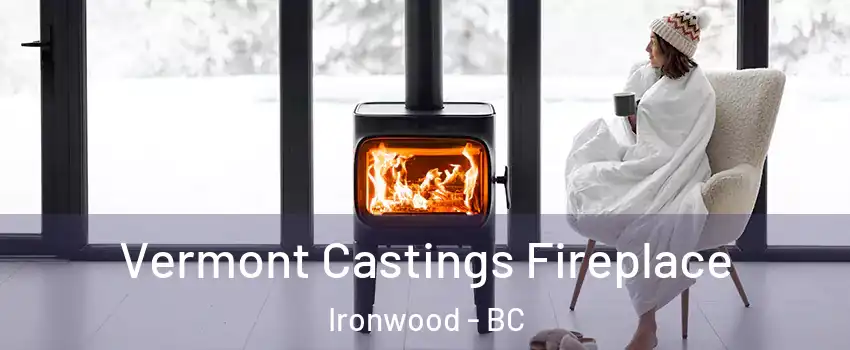  Vermont Castings Fireplace Ironwood - BC