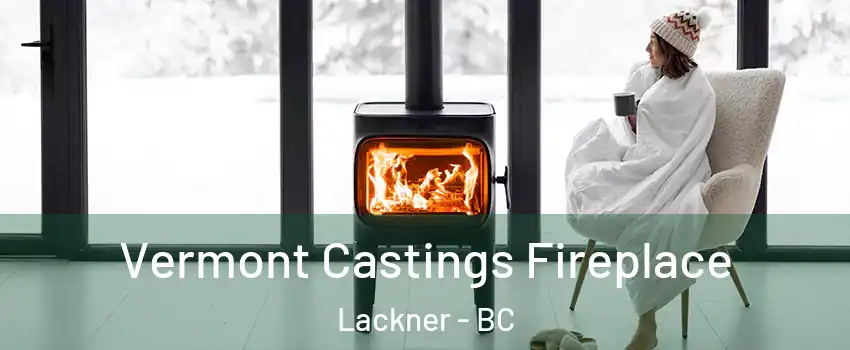  Vermont Castings Fireplace Lackner - BC