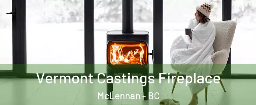  Vermont Castings Fireplace McLennan - BC