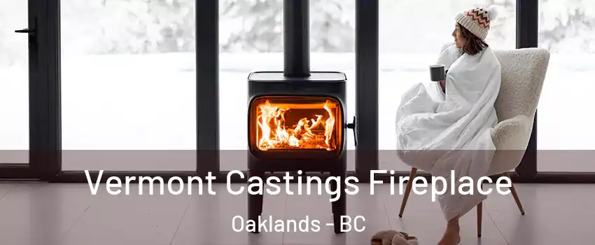  Vermont Castings Fireplace Oaklands - BC