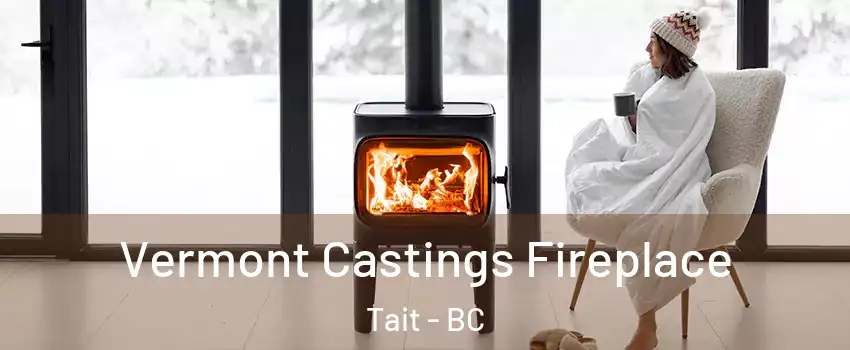  Vermont Castings Fireplace Tait - BC