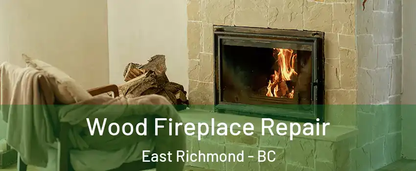  Wood Fireplace Repair East Richmond - BC
