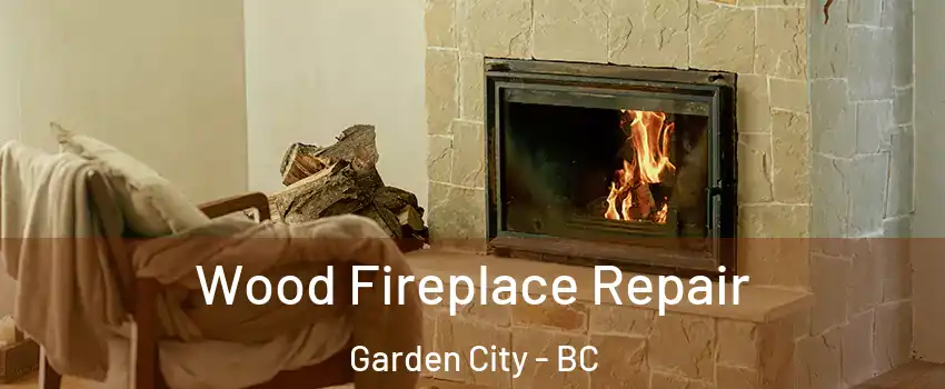  Wood Fireplace Repair Garden City - BC