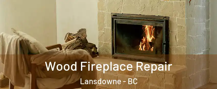  Wood Fireplace Repair Lansdowne - BC