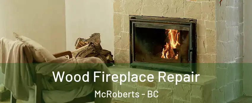 Wood Fireplace Repair McRoberts - BC