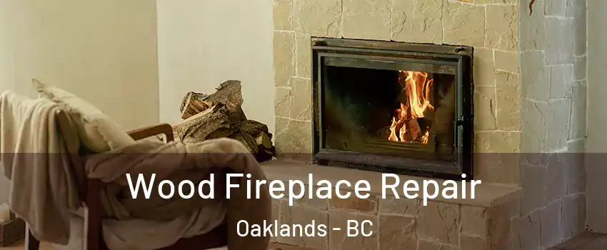  Wood Fireplace Repair Oaklands - BC