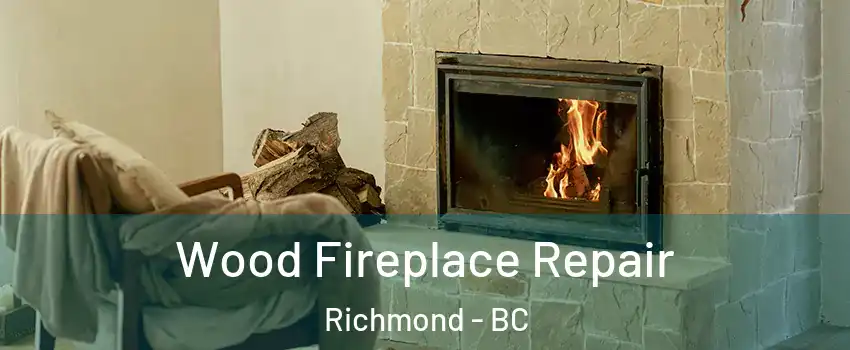  Wood Fireplace Repair Richmond - BC