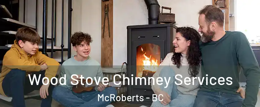  Wood Stove Chimney Services McRoberts - BC