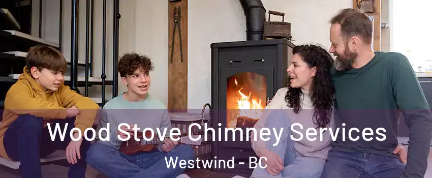  Wood Stove Chimney Services Westwind - BC