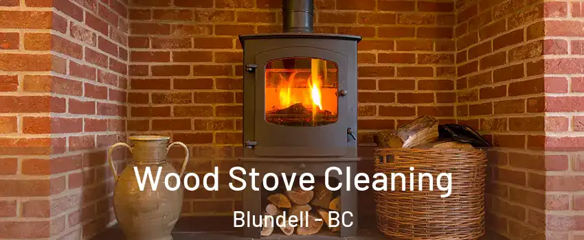  Wood Stove Cleaning Blundell - BC