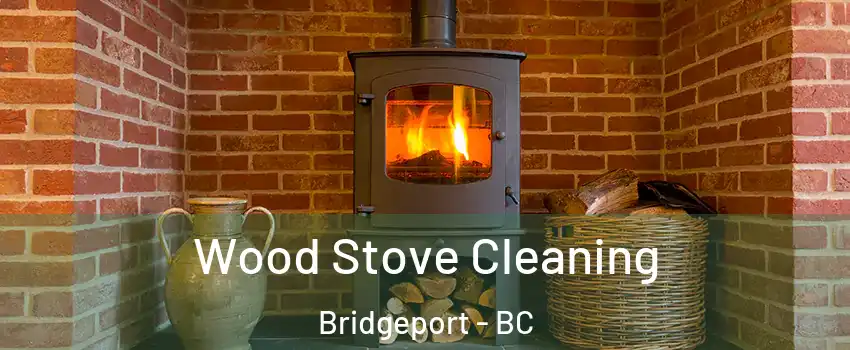  Wood Stove Cleaning Bridgeport - BC