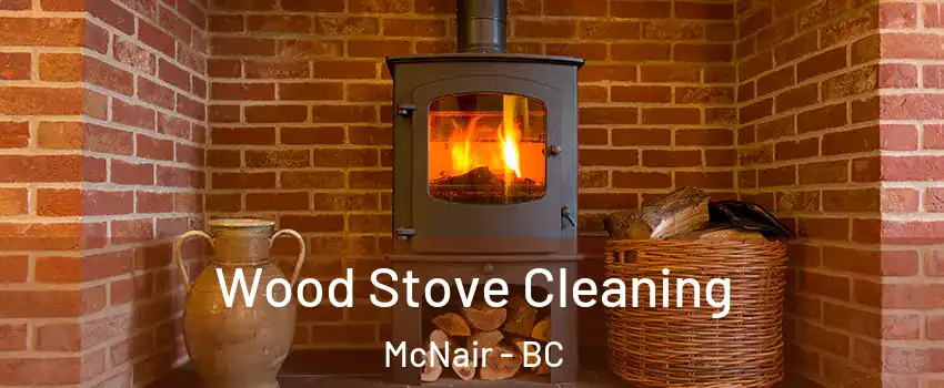  Wood Stove Cleaning McNair - BC