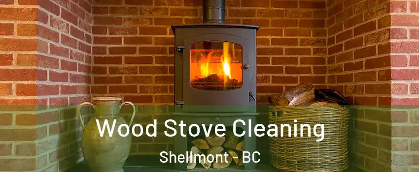  Wood Stove Cleaning Shellmont - BC