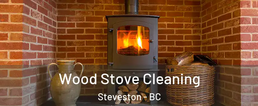  Wood Stove Cleaning Steveston - BC