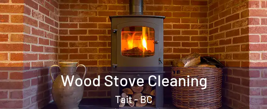  Wood Stove Cleaning Tait - BC