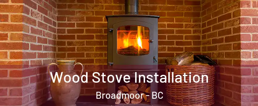 Wood Stove Installation Broadmoor - BC