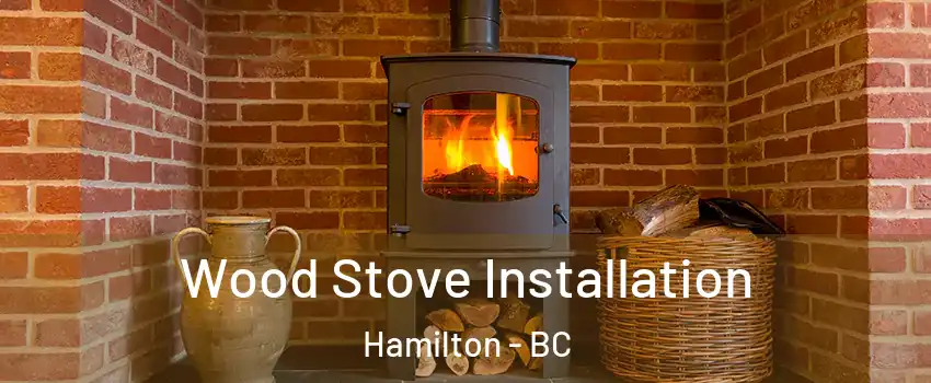  Wood Stove Installation Hamilton - BC