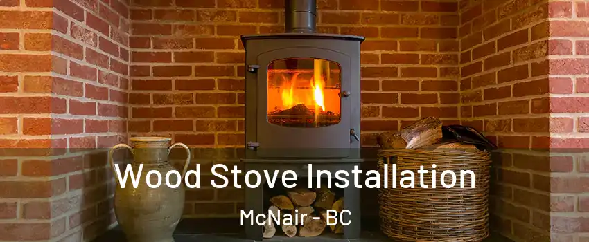  Wood Stove Installation McNair - BC