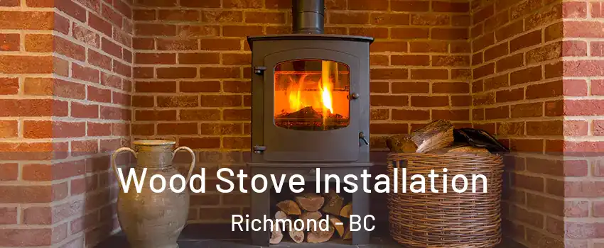  Wood Stove Installation Richmond - BC