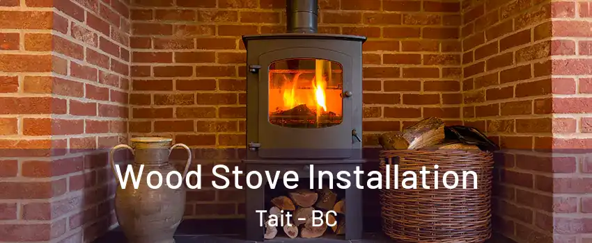  Wood Stove Installation Tait - BC