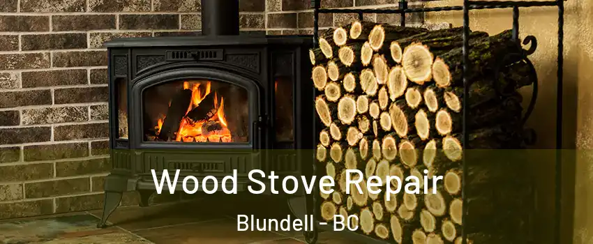  Wood Stove Repair Blundell - BC