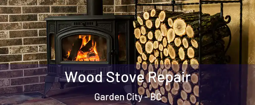  Wood Stove Repair Garden City - BC