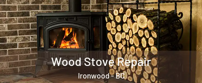  Wood Stove Repair Ironwood - BC