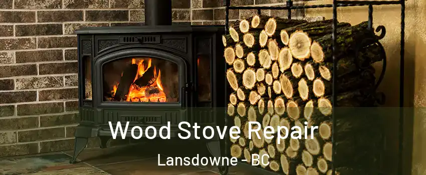 Wood Stove Repair Lansdowne - BC