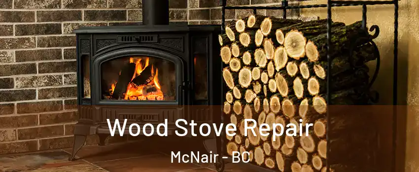  Wood Stove Repair McNair - BC