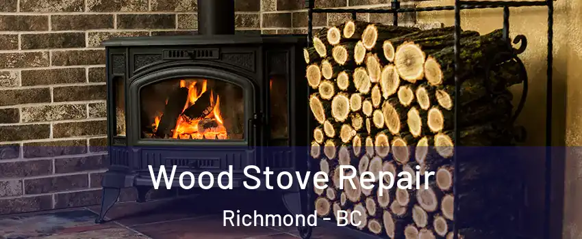  Wood Stove Repair Richmond - BC