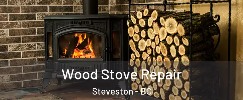  Wood Stove Repair Steveston - BC